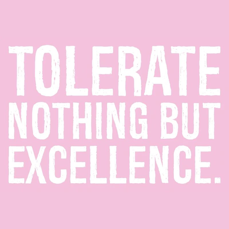 ne tolérer que l’excellence