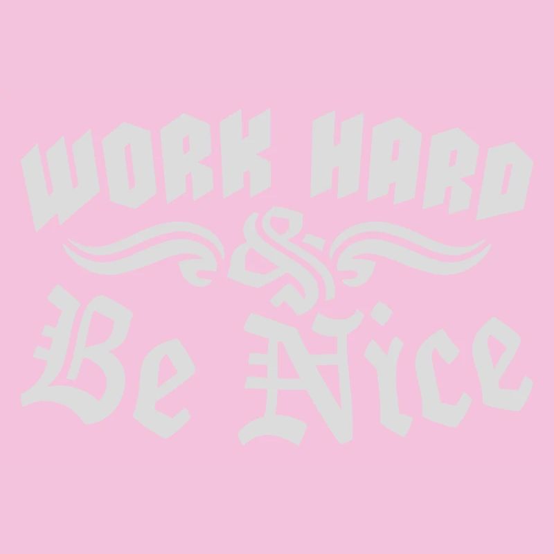Work Hard Be Nice Motivation Positiver Geist Zitat