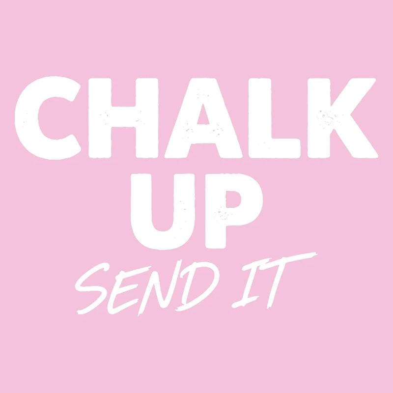 Chalk up Send it Rock Climbing Spaßzitat