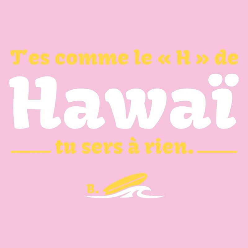 T'es comme le H de HawaÏ, tu sers à rien - Culte