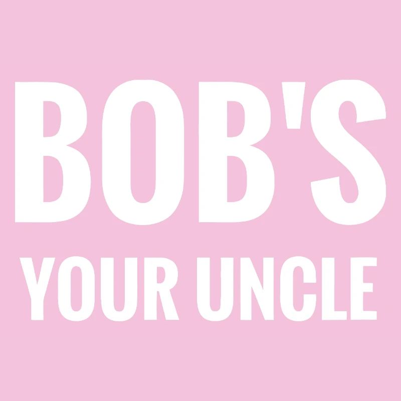 Bob's Your Uncle Bold Typography