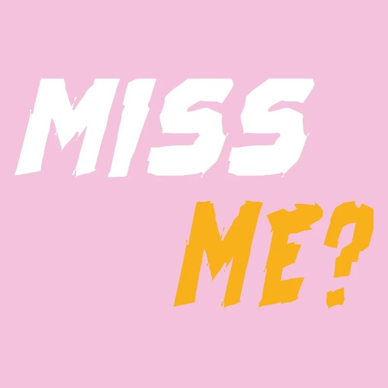 Miss Me?