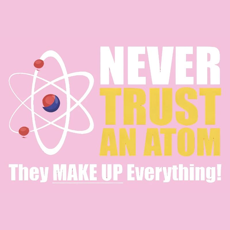 Vertraue niemals einem Atom