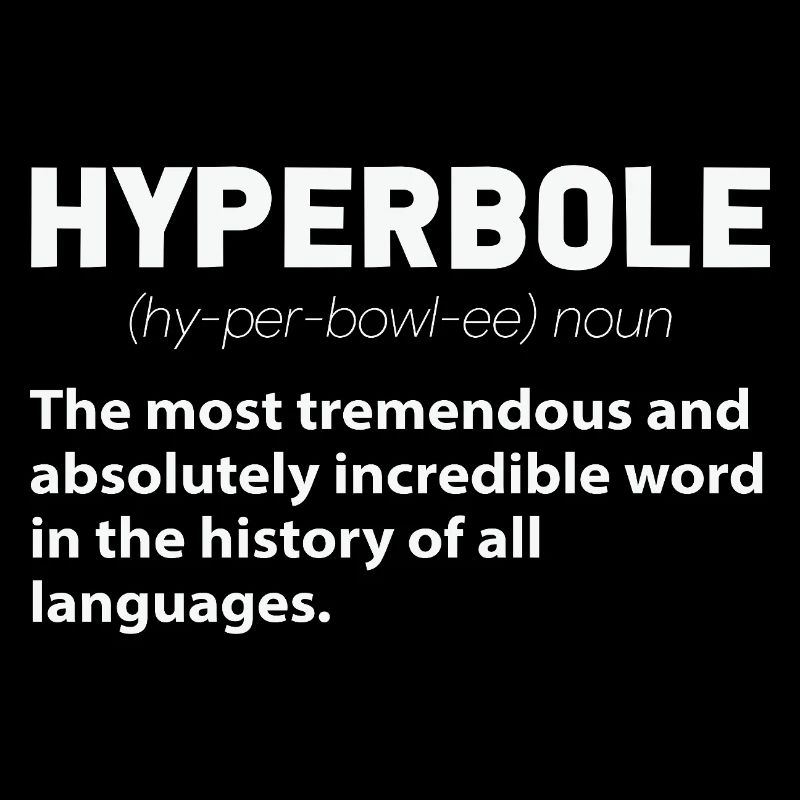 Hyperbole Funny Definition English Teacher Writer 