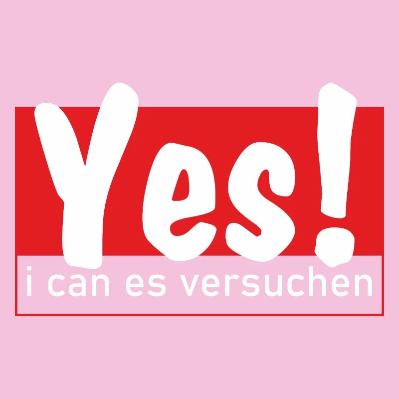 Yes i can es versuchen!