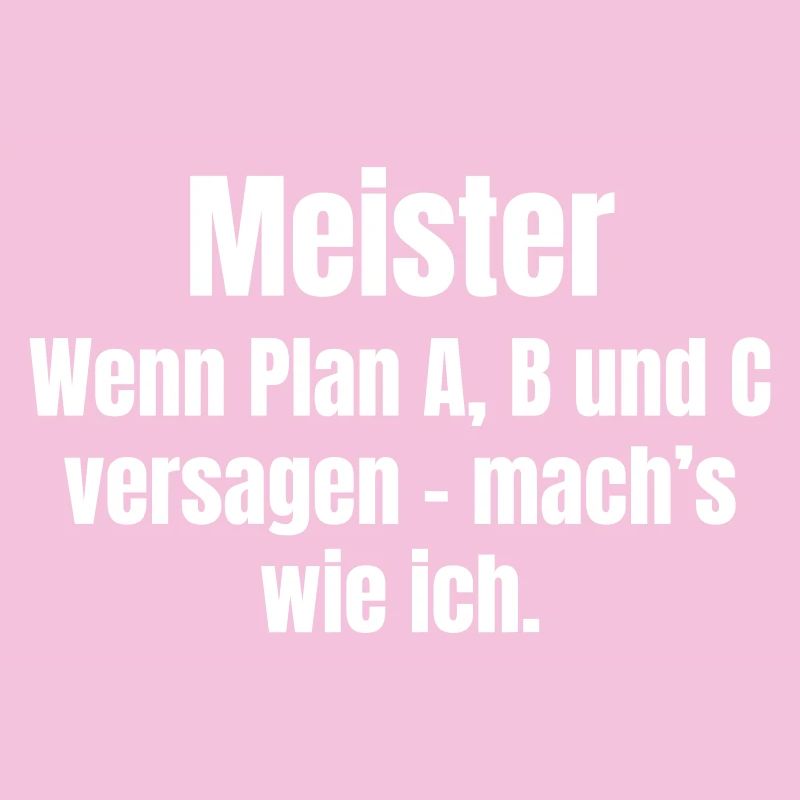 Meisterspruch Plan A B C Versagen