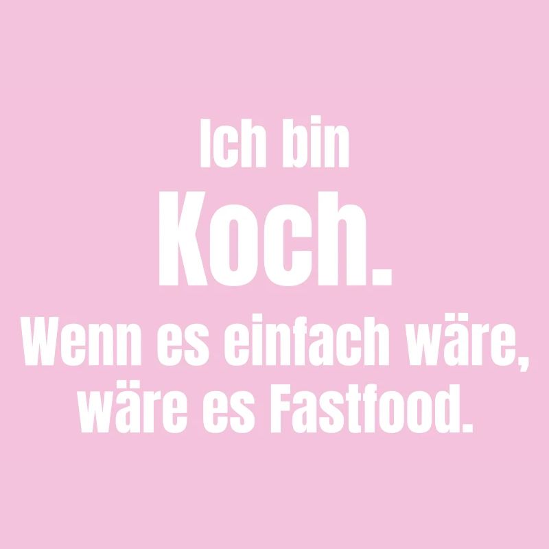 Ich bin Koch Zitat – Küchenhumor