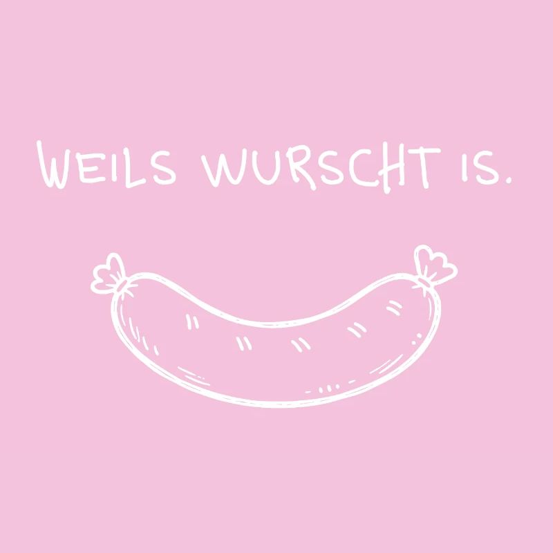 Weils wurscht is – dialect saying with sausage
