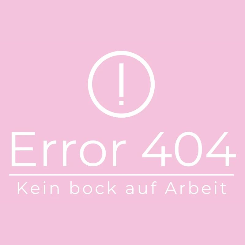 Error 404 Kein Bock Auf Arbeit