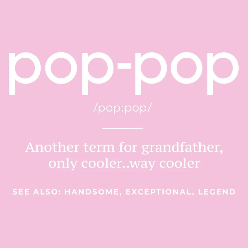 Pop-Pop Définition : Grand-père mais en plus Cool