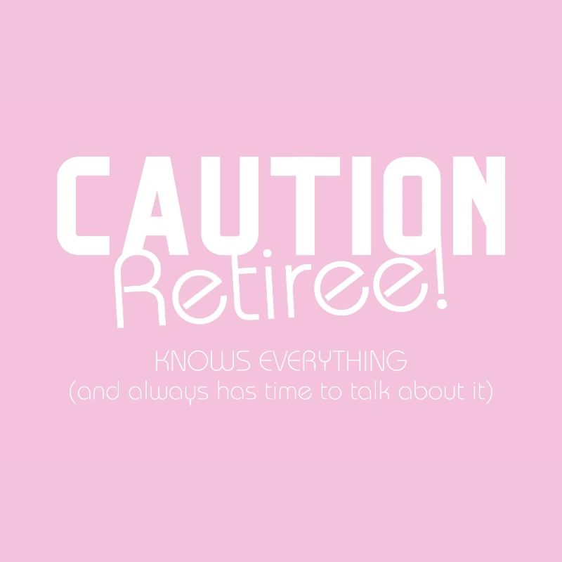 Attention aux retraités – sait tout et a beaucoup de temps.