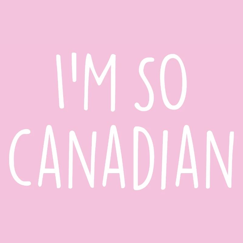 JE SUIS TELLEMENT CANADIEN Canada canadien