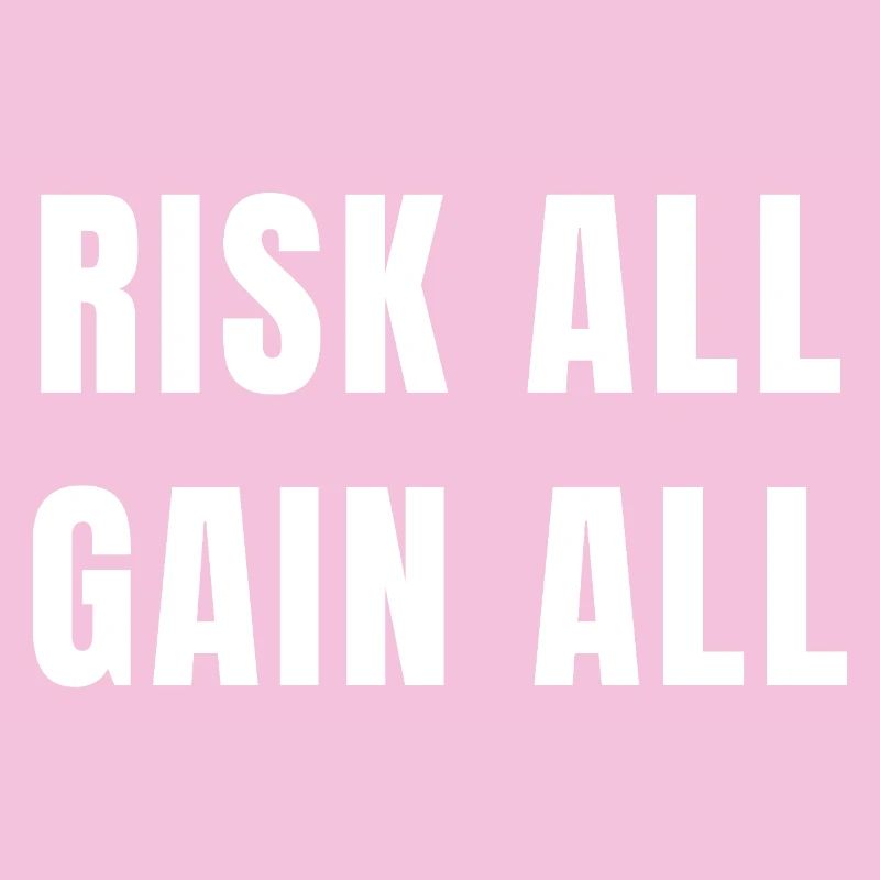 Risk All Gain All Success Power Ambition Mindset
