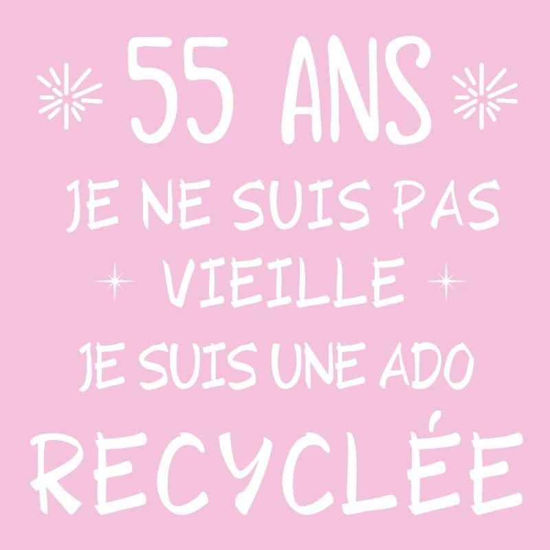 55 ans, anniversaire 55 ans, ado recyclée