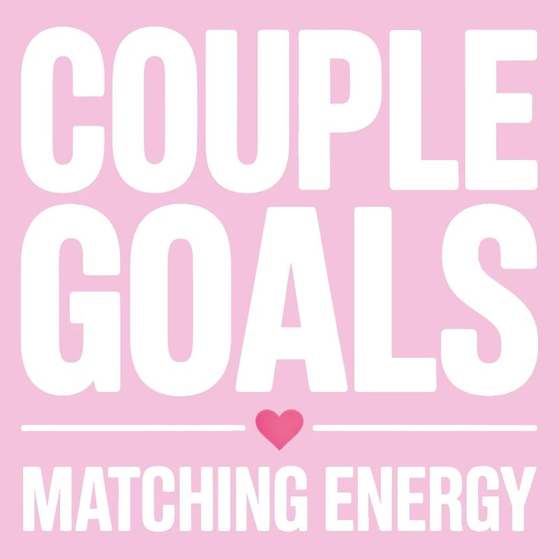 Couple Goals. Matching Energy. Romantischer Spruch