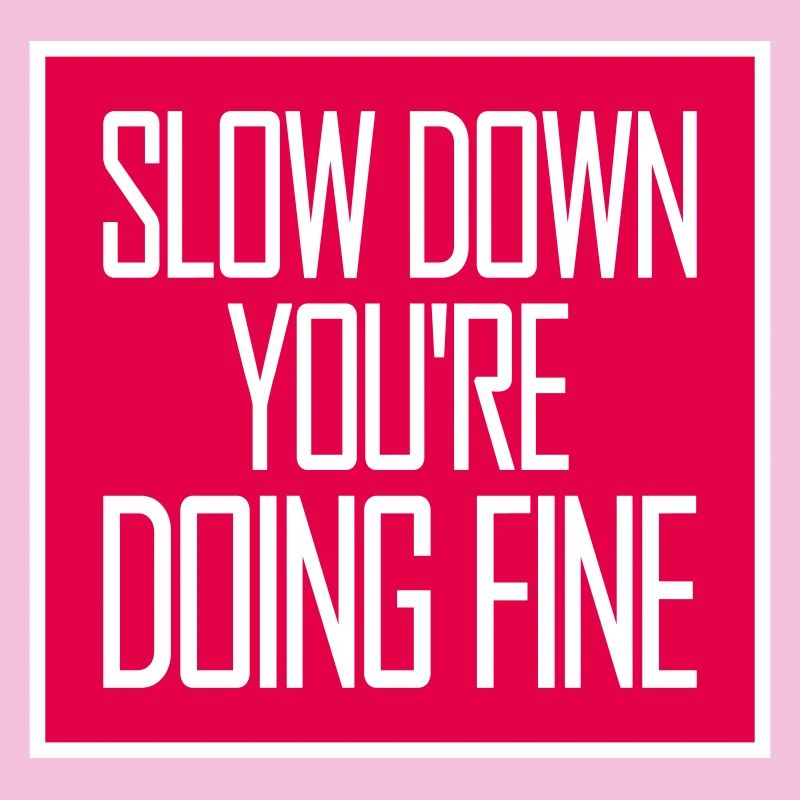 Slow Down You're Doing Fine Motivation Saying Logo