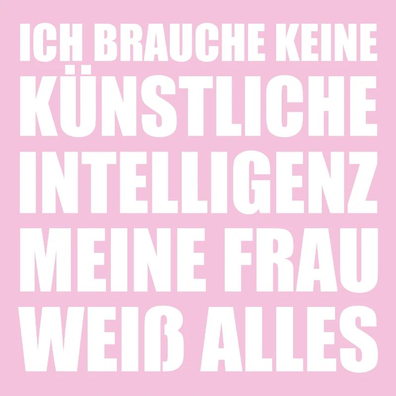 Ich brauche keine künstliche Intelligenz meine...