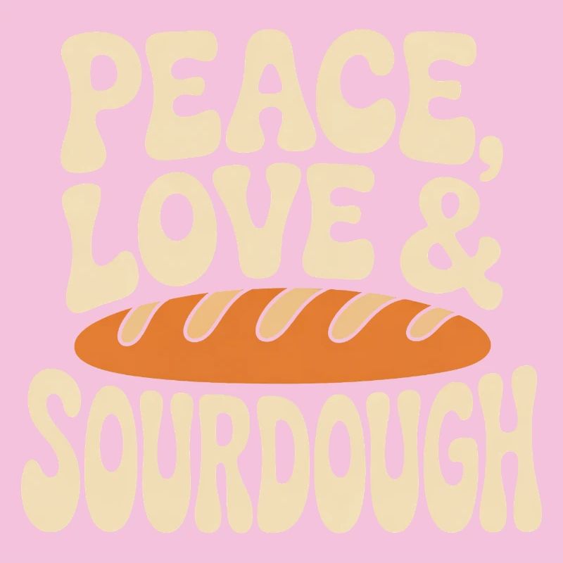 Peace Love & Sourdough
