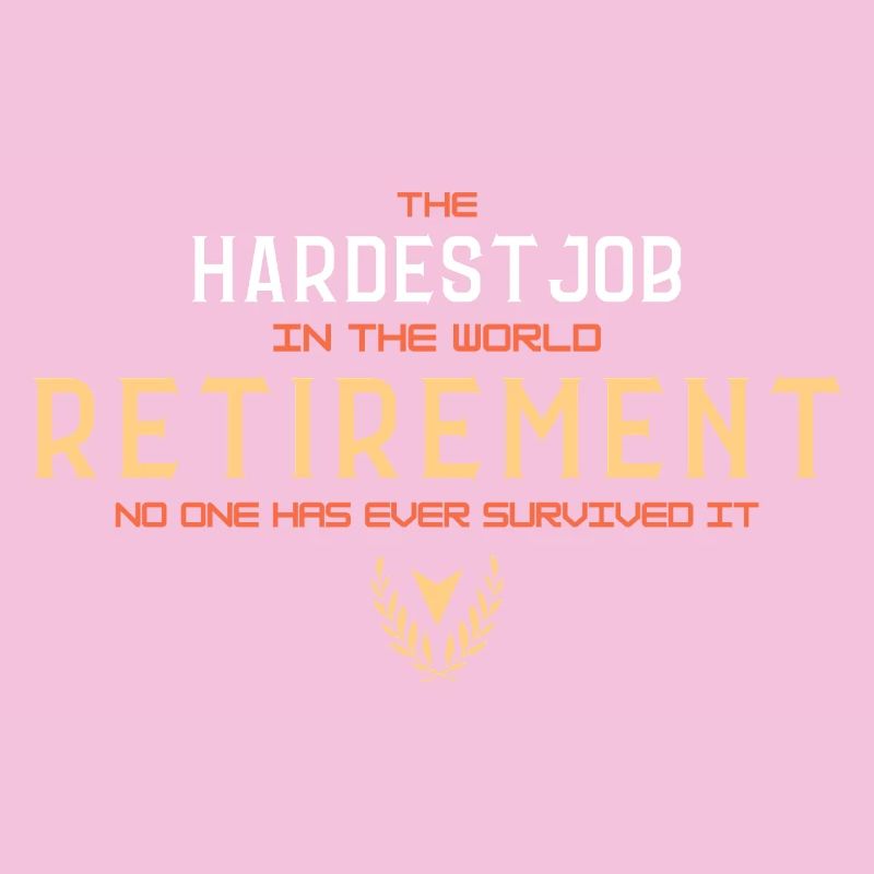 Retirement Hardest Job Typography