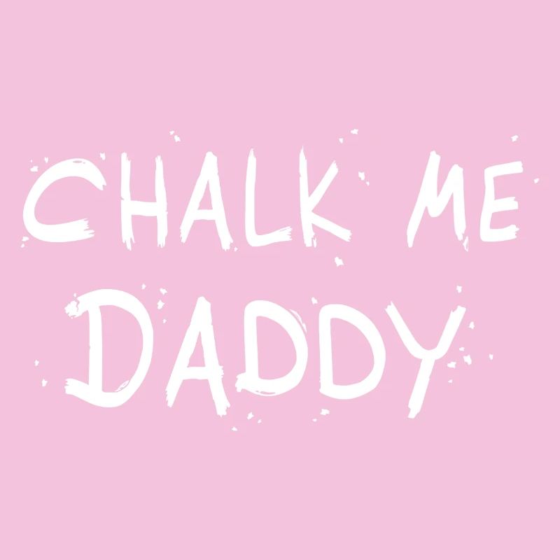 Chalk Me Daddy - Boulder/ Climbing Pun