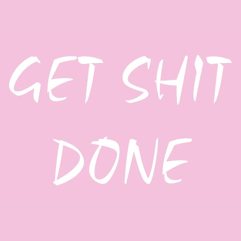 Get Shit Done