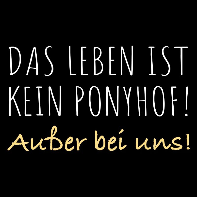 Das leben ist kein Ponyhof