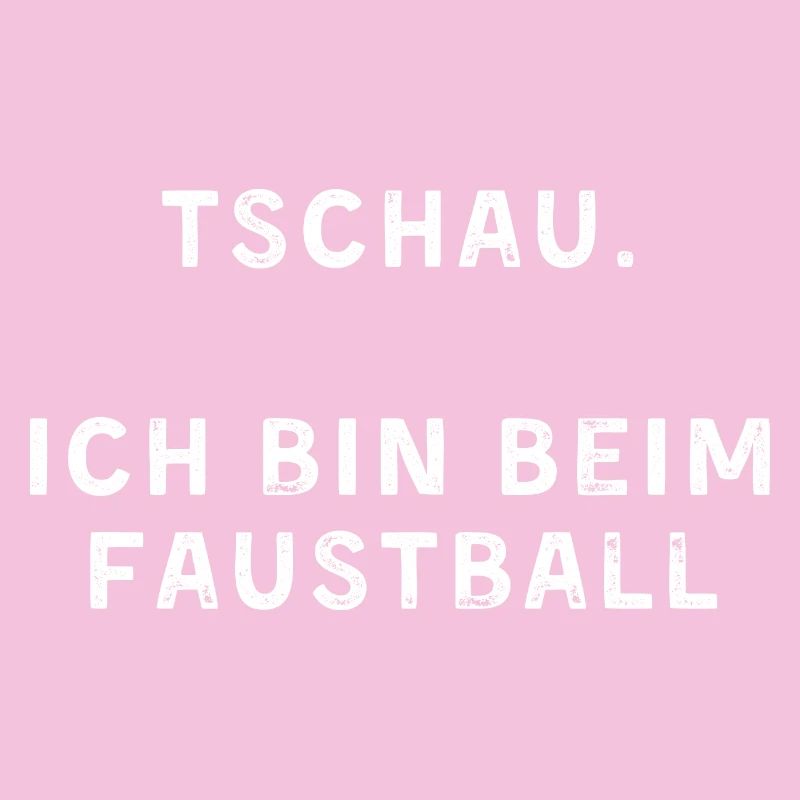 Tschau. Ich bin beim Faustball (weiße Schrift)