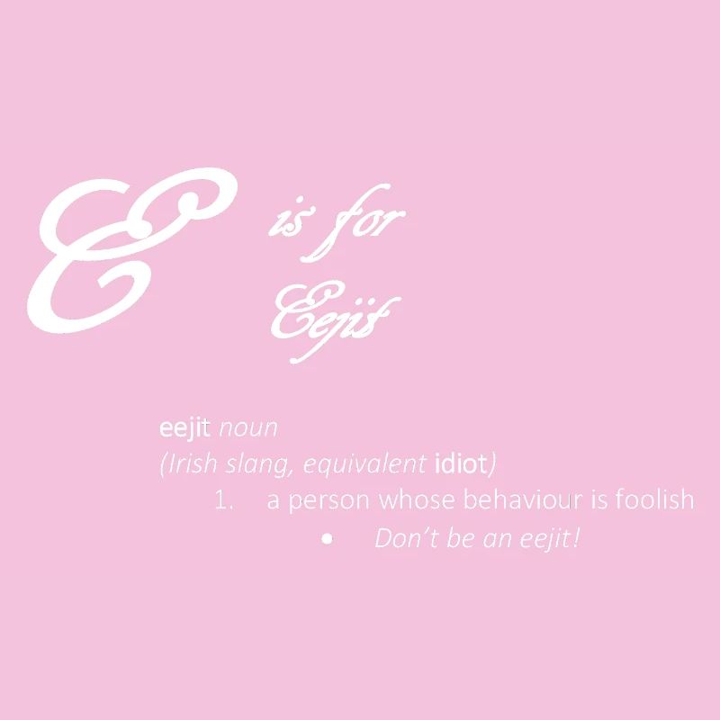 E steht für Eejit Funny Dictionary Definition Design