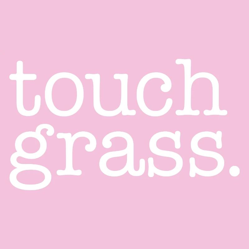 Touch grass white