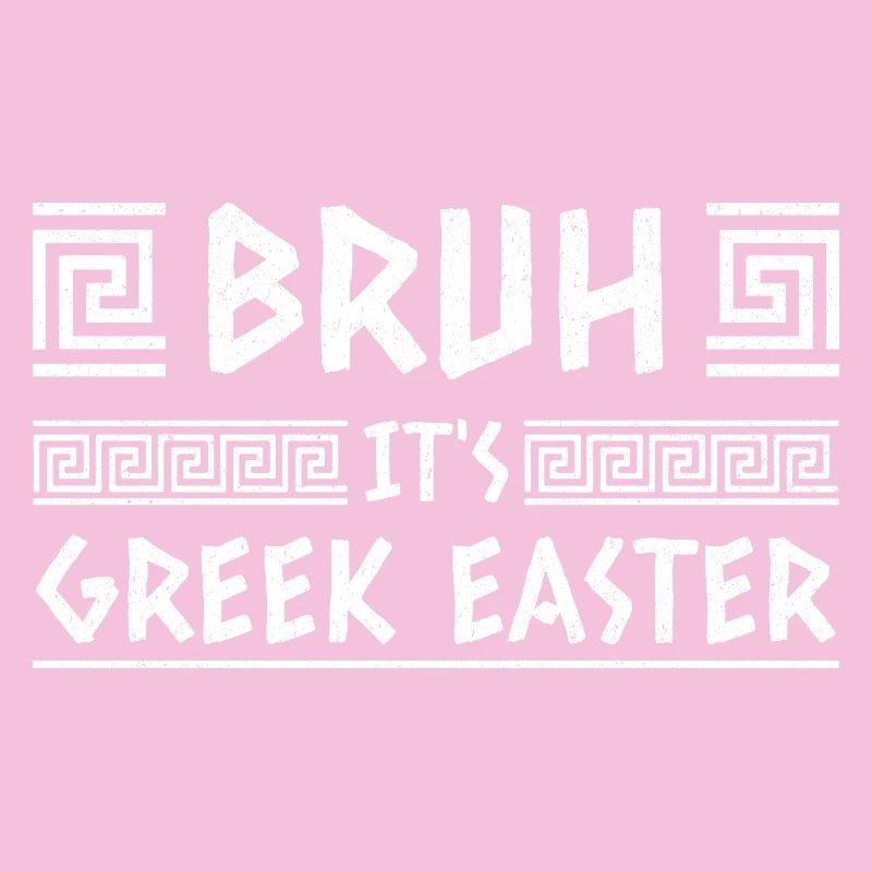 Bruh It's Greek Easter Happy Easter Sunday