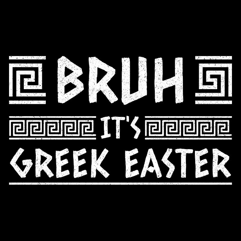 Bruh It's Greek Easter Happy Easter Sunday