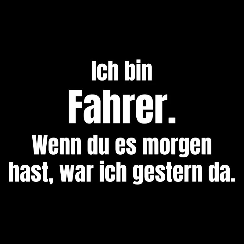 Ich bin Fahrer Spruchmotiv