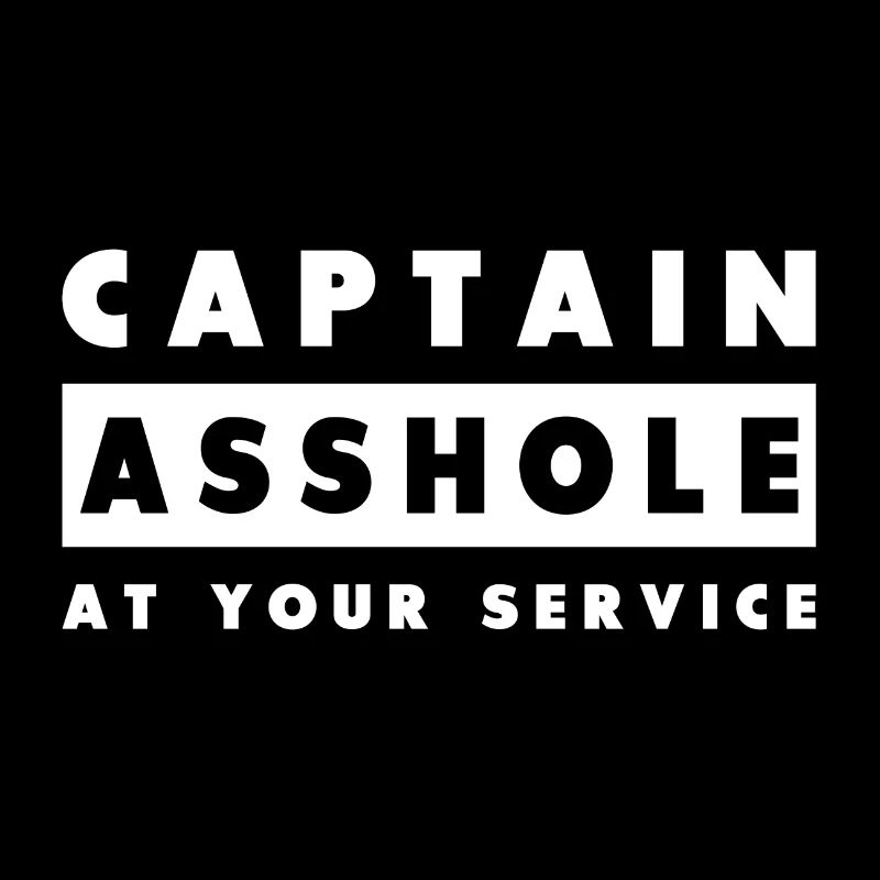 Captain Asshole zu Ihren Diensten
