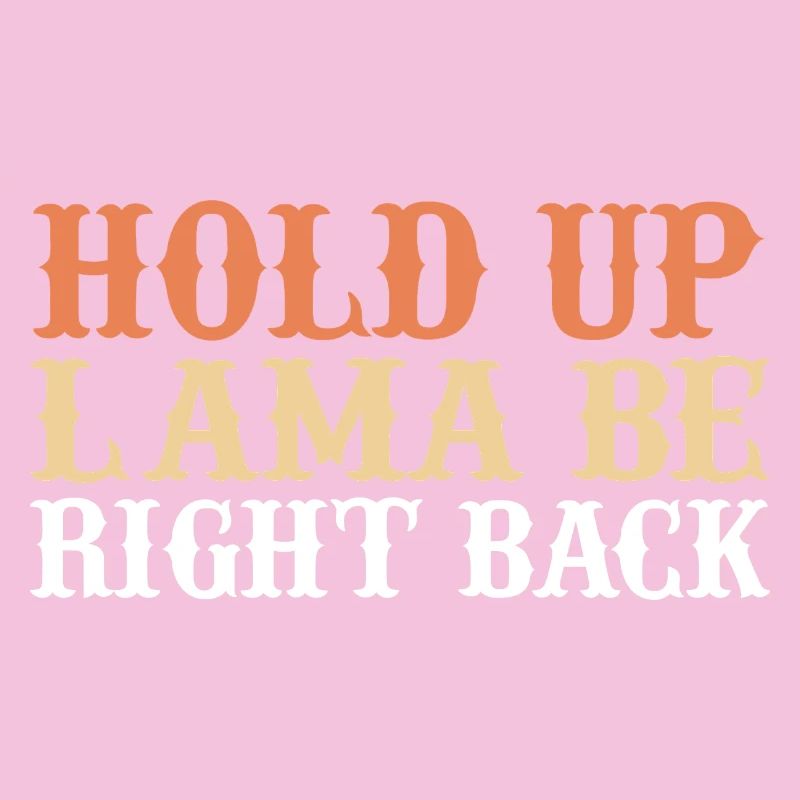 Hold up lama be right back