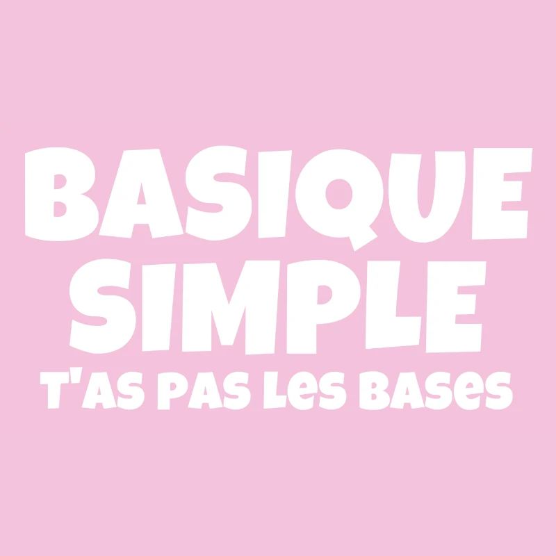basique, simple, vous n'avez pas les bases