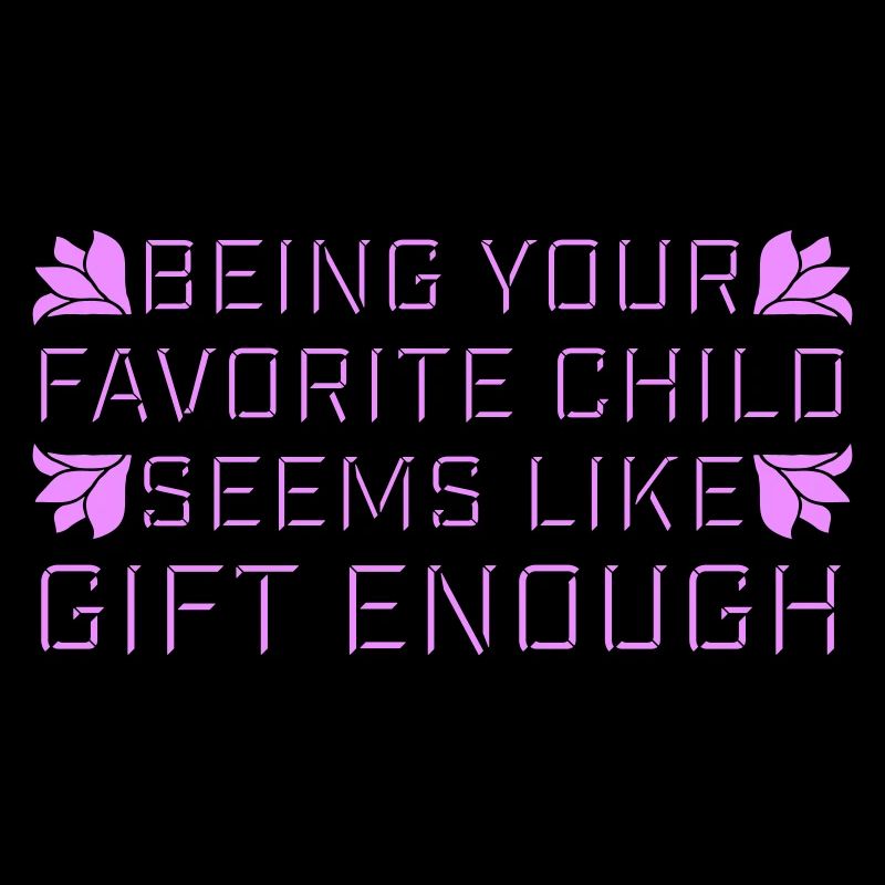 Being Your Favorite Child Seems Like Gift Enough