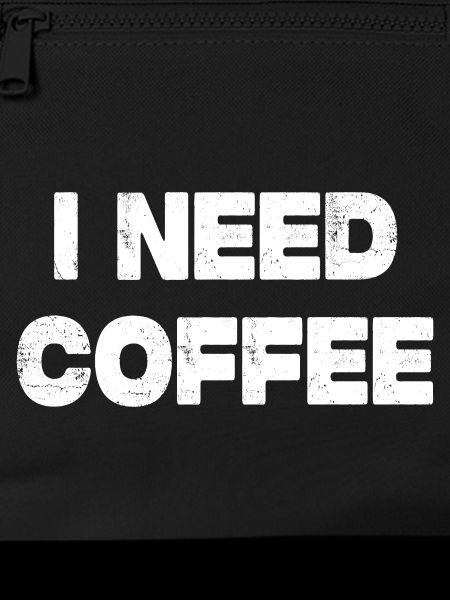 I Need Coffee