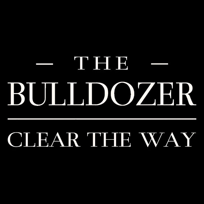 Clear the way - Bulldozer