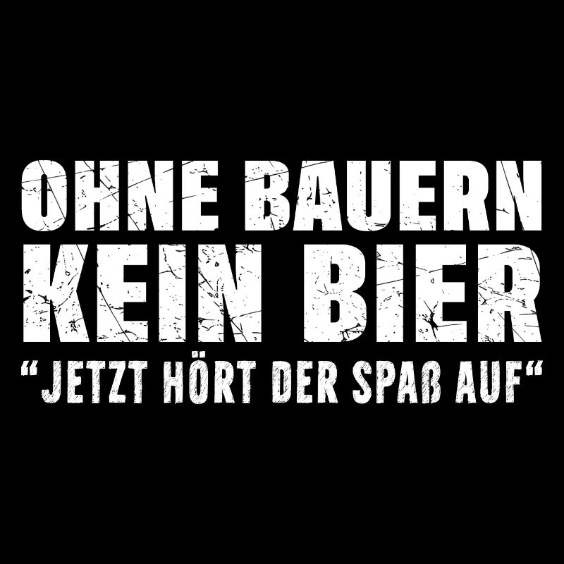 Ohne Bauern kein Bier Biertrinker