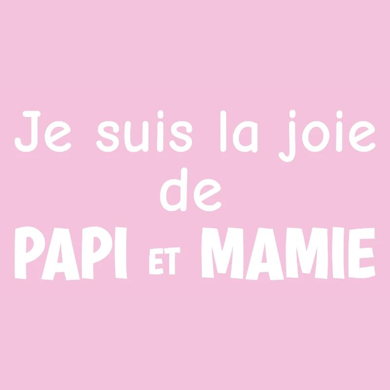 Je suis la Joie de Papi et Mamie