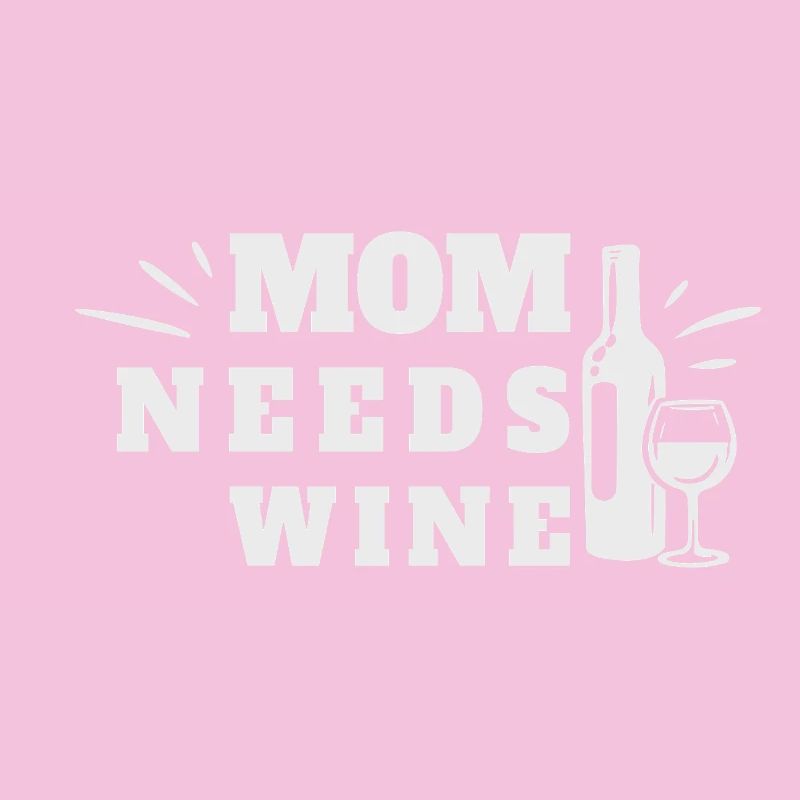 Mom Needs Wine Muttertag Weinliebhaber