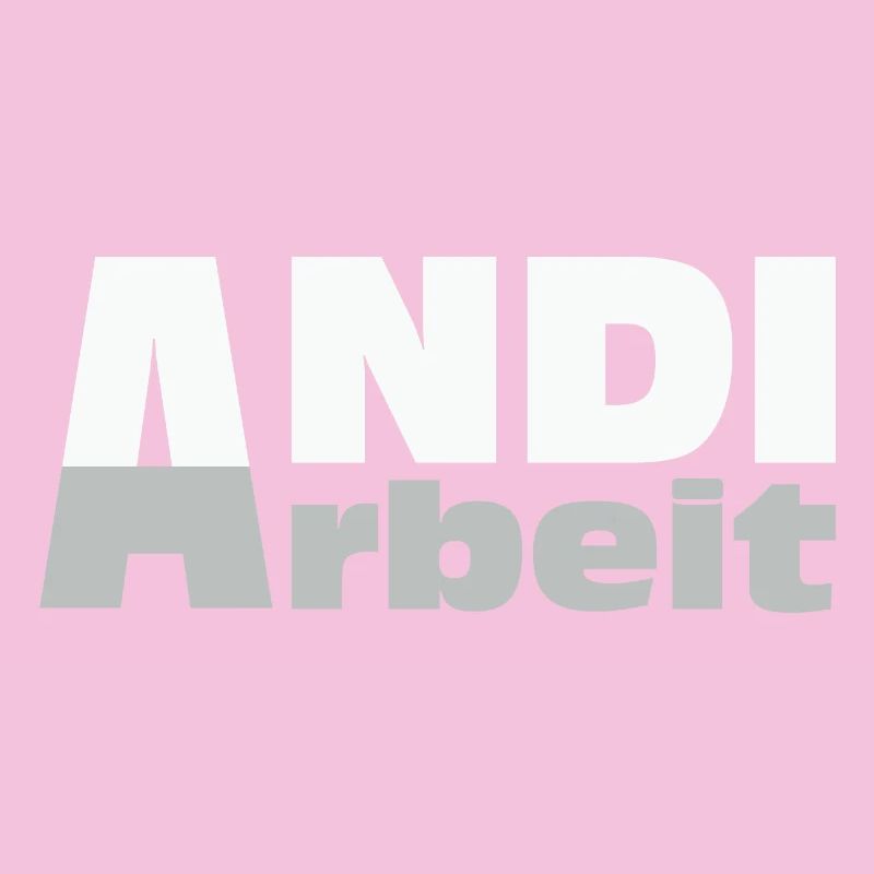 Andi Arbeit - An die Arbeit, Andreas, Andi, Andrea