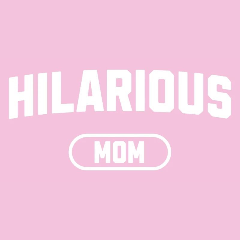 Hilarious Mom