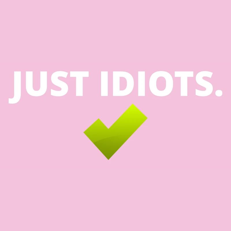 Juste des idiots