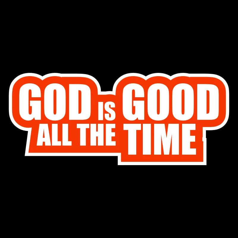 God Is Good All The Time Glaube Christlich Spruch