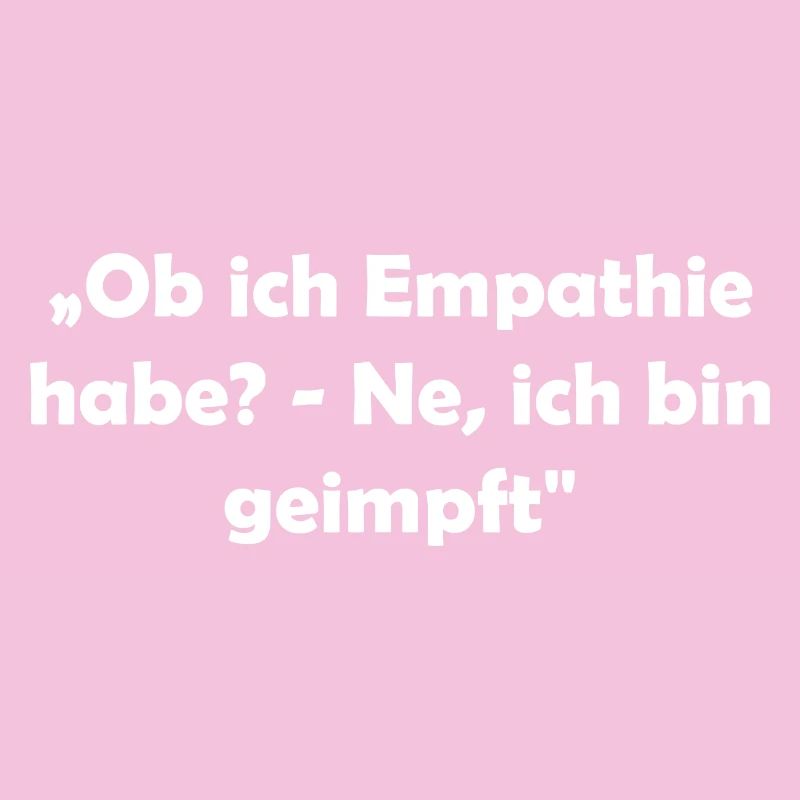 „Ob ich Empathie habe? - Ne, ich bin geimpft"