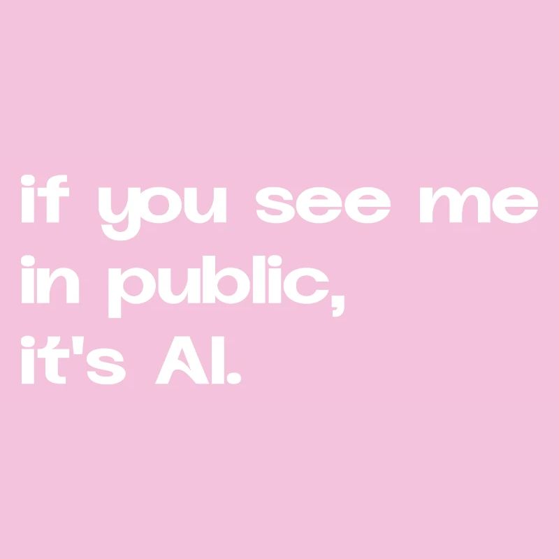 If You See Me It’s AI Typo Statement Spruch