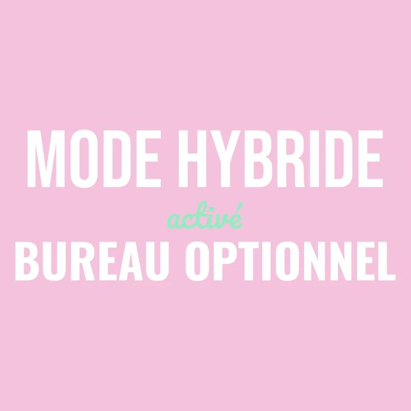 Mode Hybride — Télétravail Assumé