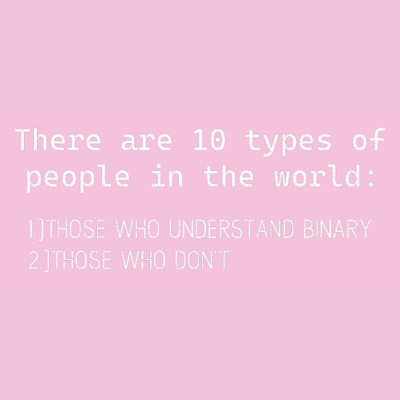 there are 10 types of people who understand binary