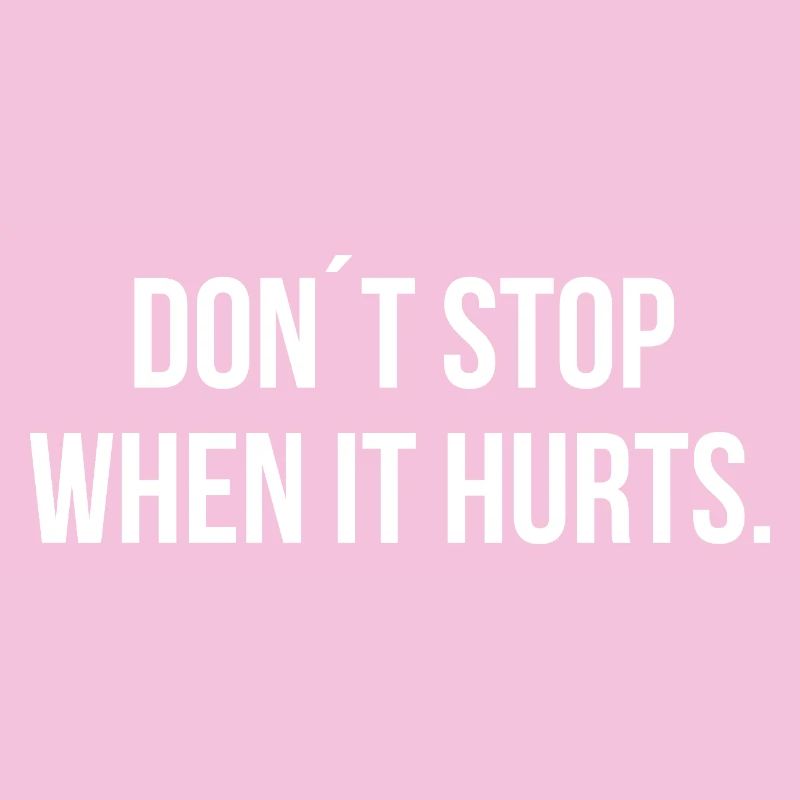 DON ́T STOP WHEN IT HURTS. | Greyline Official